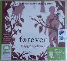 Forever - The Wolves of Mercy Falls written by Maggie Stiefvater performed by Dan Bittner, Pierce Cranvens, Emma Galvin and Jenna Lamia on MP3 CD (Unabridged)